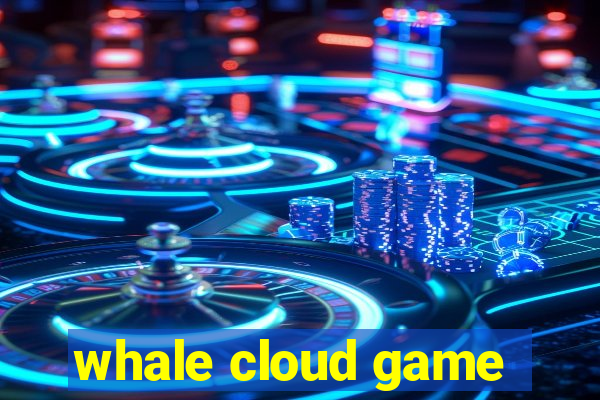 whale cloud game